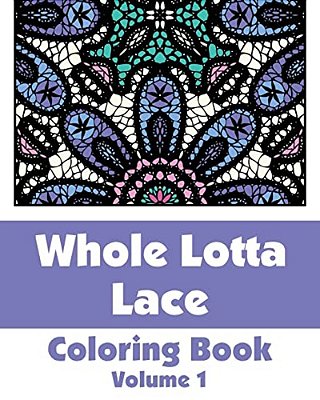 Whole Lotta Lace Coloring Book (Volume 1)-..