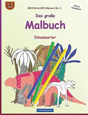 Brockhausen Malbuch Bd. 3 - Das Große Malbuch: Dinosaurier-..