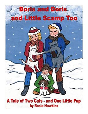 Boris And Doris And Little Scamp Too: A Tale Of Two Cats - And One Little Pup-..