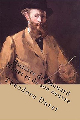 Histoire De Edouard Manet Et De Son Oeuvre-..