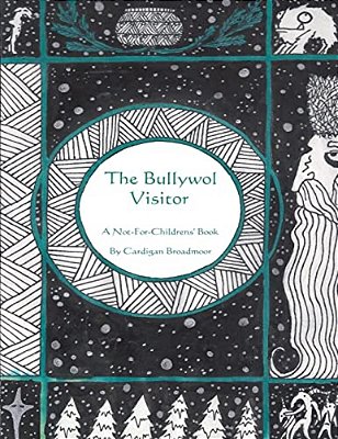 The Bullywol Visitor: A Not-For-childrens' Book-..