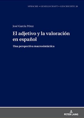 El Adjetivo Y La Valoración En Español:: Una Perspectiva Macrosintáctica-..