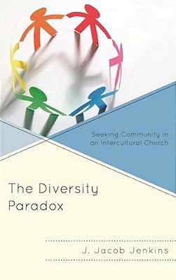 Diversity Paradox: Seeking Community In An Intercultural Church-..