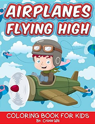 Airplanes Flying High: Coloring Book For Kids-..