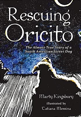 Rescuing Oricito: The Almost True Story Of A South American Street Dog-..