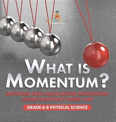 What Is Momentum? Defining And Calculating Momentum Using Newton's Third Law Grade 6-8 Physical Science-..