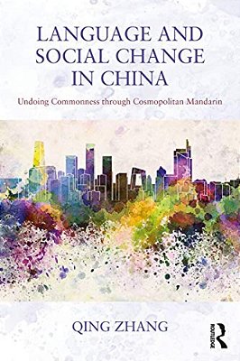 Language And Social Change In China: Undoing Commonness Through Cosmopolitan Mandarin-..