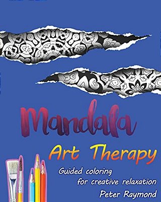 Art Therapy Mandalas (Guided Coloring For Creative Relaxation)-..