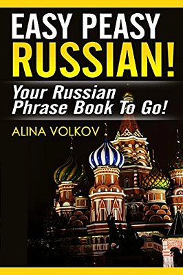 Easy Peasy Russian! Your Russian Phrase Book To Go!-..