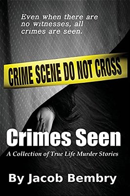 Crimes Seen: A Collection Of True Life Murder Stories-..
