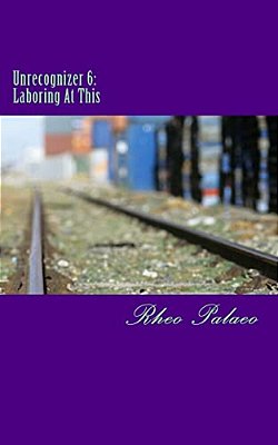 Unrecognizer 6: Laboring At This-..