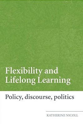 Flexibility And Lifelong Learning: Policy, Discourse, Politics-..