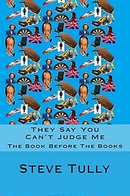 They Say You Can't Judge Me: The Garish Edition-..