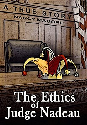 The Ethics Of Judge Nadeau: A True Story-..