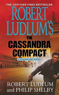 Robert Ludlum's The Cassandra Compact: A Covert-One Novel-..