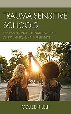 Trauma-Sensitive Schools: The Importance Of Instilling Grit, Determination, And Resilience-..