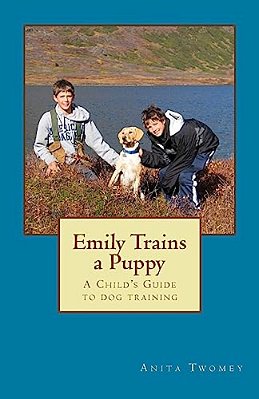 Emily Trains A Puppy: A Childs Guide To Dog Training-..