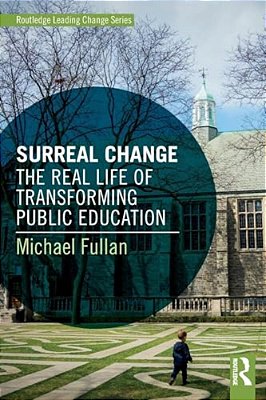 Surreal Change: The Real Life Of Transforming Public Education-..