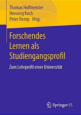 Forschendes Lernen Als Studiengangsprofil: Zum Lehrprofil Einer Universität-..