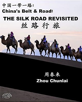 China's Belt & Road: The Silk Road Revisited: Chinese-English Bilingual-..