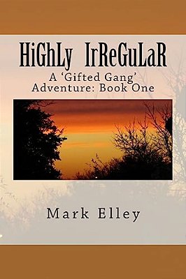 Highly Irregular: A 'Gifted Gang' Adventure: Book One-..