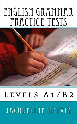 English Grammar Practice Tests: Levels A1/B2-..