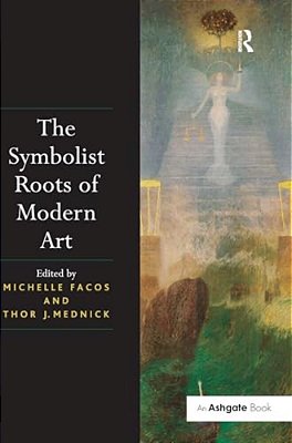 The Symbolist Roots Of Modern Art-..