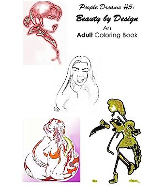 People Dreams #5 - Beauty By Design, Every Face A Story: An Adult Coloring Book-..
