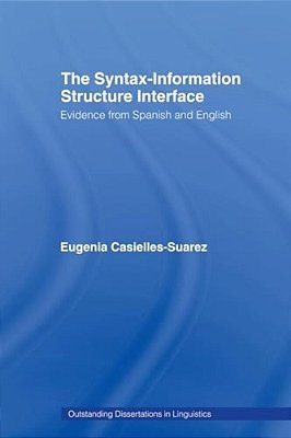 The Syntax-Information Structure Interface: Evidence From Spanish And English-..