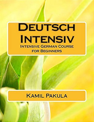 Deutsch Intensiv: Intensive German Course For Beginners-..