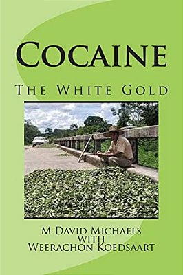 Cocaine; The White Gold-..