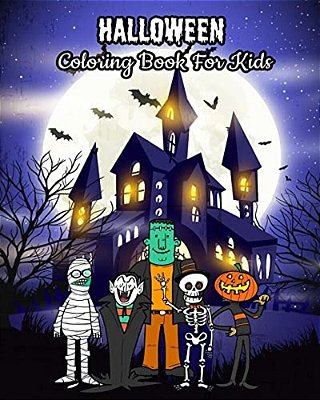 Halloween Coloring Book For Kids: Halloween Kids Coloring Book: Halloween Fantasy Art With Witches, Zombies, Bats, Pumpkins, Skulls And More! For Kids-..