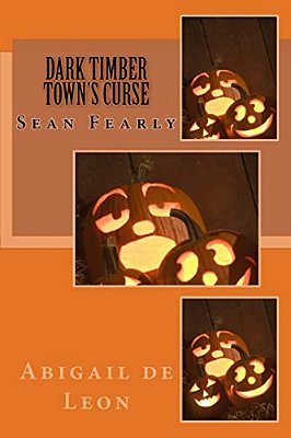 Dark Timber Town's Curse: Sean Fearly-..