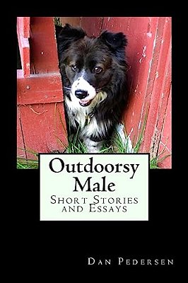 Outdoorsy Male: Short Stories And Essays-..