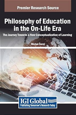 Philosophy Of Education In The On-Life Era: The Journey Towards A New Conceptualization Of Learning-..