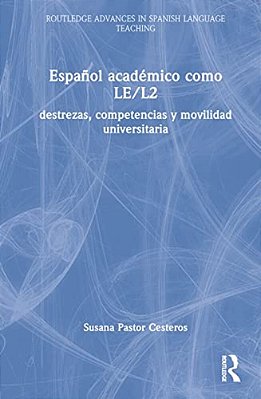 Español Académico Como Le/L2: Destrezas, Competencias Y Movilidad Universitaria-..