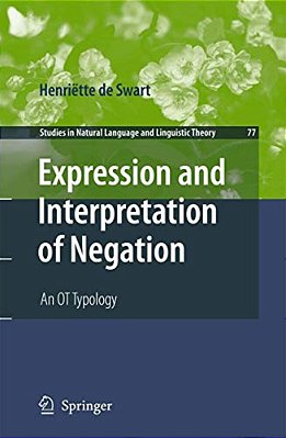 Expression And Interpretation Of Negation: An Ot Typology-..