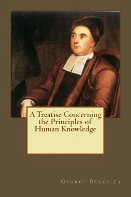 A Treatise Concerning The Principles Of Human Knowledge-..
