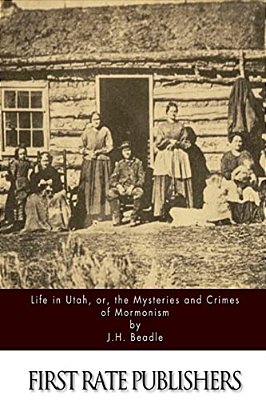 Life In Utah, Or, The Mysteries And Crimes Of Mormonism-..