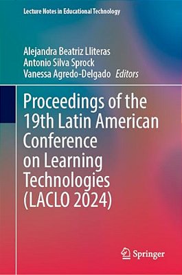 Proceedings Of The 19Th Latin American Conference On Learning Technologies (Laclo 2024)-..