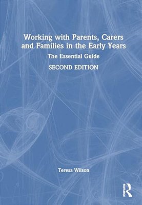 Working With Parents, Carers And Families In The Early Years: The Essential Guide-..