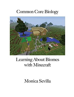 Common Core Biology: Learning About Biomes With Minecraft-..