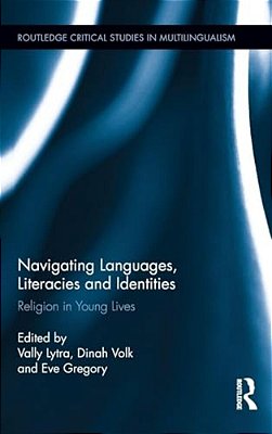 Navigating Languages, Literacies And Identities: Religion In Young Lives-..