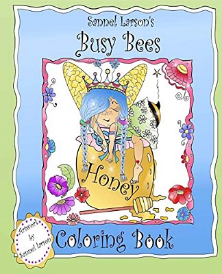 Busy Bees Coloring Book: Sannel Larson's My Whimsical Bees-..