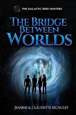 The Galactic Seed Hunters: The Bridge Between Worlds-..