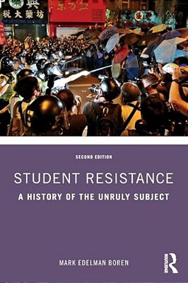 Student Resistance: A History Of The Unruly Subject-..