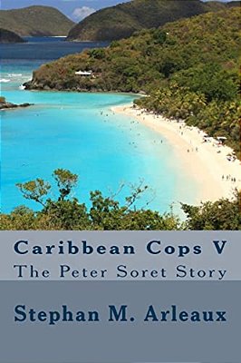 Caribbean Cops V: The Peter Soret Story-..