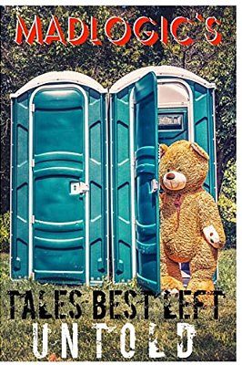 Madlogic's Tales Best Left Untold-..
