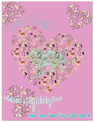 Love In The Mist: Valentine's Day Coloring Book. Your Love, Your Way. Just Color It. -..