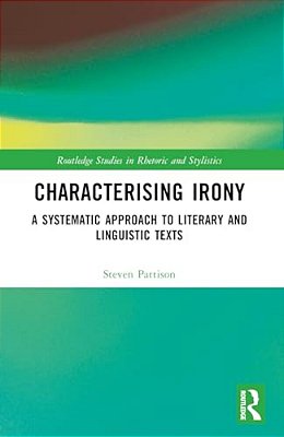 Characterising Irony: A Systematic Approach To Literary And Linguistic Texts-..